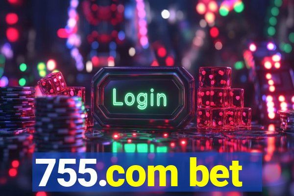 755.com bet